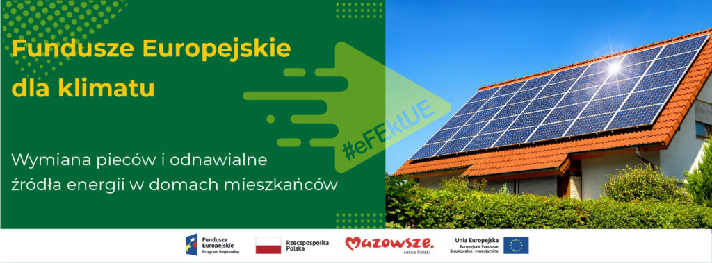 Hasło: "Fundusze Europejskie dla Klimatu, Wymiana pieców i odnawialne źródła energii w domach mieszkańców" a w tle dom z zamontowanymi na dachu panelami fotowoltaicznymi do produkcji prądu