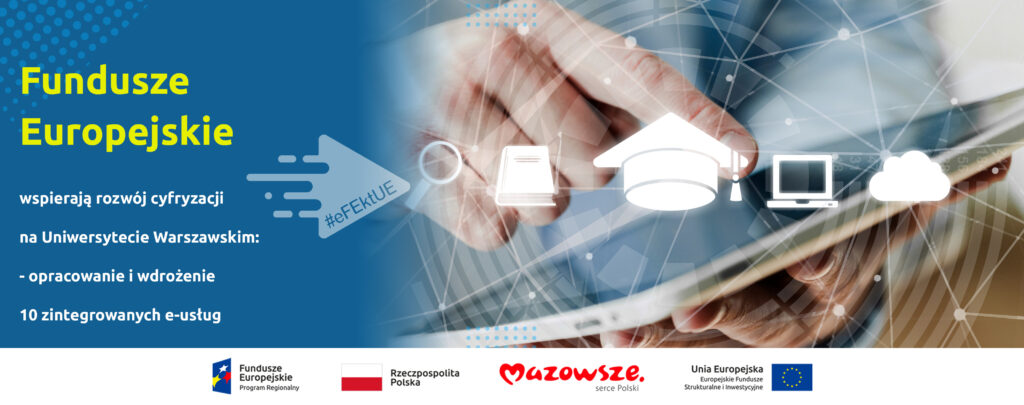 Grafika z hasłem „Fundusze Europejskie wspierają rozwój cyfryzacji na Uniwersytecie Warszawskim: - opracowanie i wdrożenie 10 zintegrowanych e-usług
