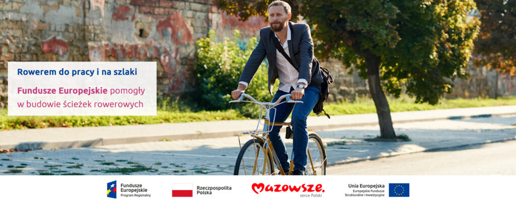 Grafika przedstawia napis Rowerem do pracy i na szlaki. Fundusze Europejskie pomogły w budowie ścieżek rowerowych. W tle widać mężczyznę jadącego ulicą na rowerze.