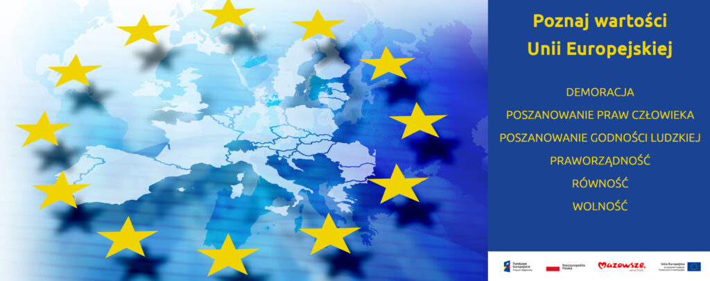 Grafika przedstawia mapę z zaznaczonymi państwami należącymi do Unii Europejskiej. Obok hasło: Poznaj wartości Unii Europejskiej (demokracja, poszanowanie praw człowieka, poszanowanie godności ludzkiej, praworządność, równość, wolność). 