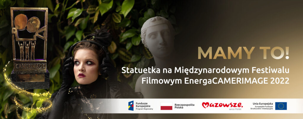 Grafika przedstawia napis: MAMY TO! Statuetka na Międzynarodowym Festiwalu Filmowym EnergaCAMERIMAGE 2022. W tle kadr z filmu.