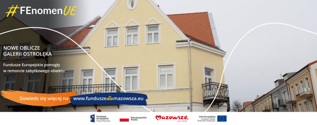 Na grafice znajduje się hasło: Nowe Oblicze Galerii Ostrołęka. Fundusze Europejskie pomogły w remoncie zabytkowego obiektu. Na zdjęciu odnowiony budynek Galerii Ostrołęka. 