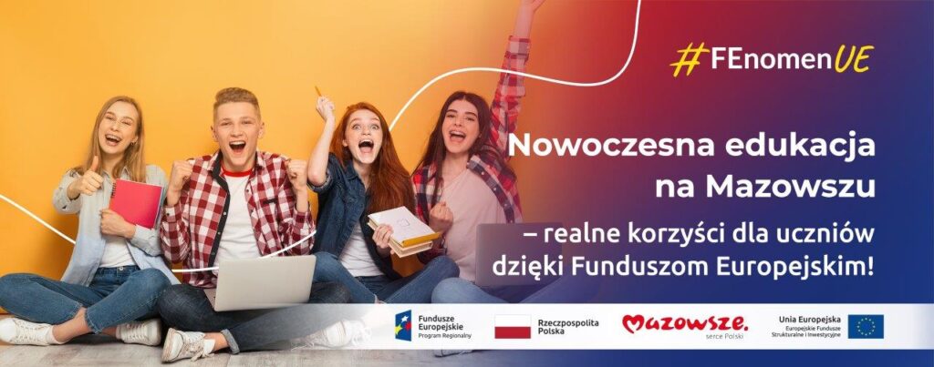 Na grafice znajduje się hasło: Nowoczesna edukacja na Mazowszu – realne korzyści dla uczniów dzięki Funduszom Europejskim! Obok zdjęcie grupy młodych, uśmiechniętych osób z zeszytami, laptopem.  