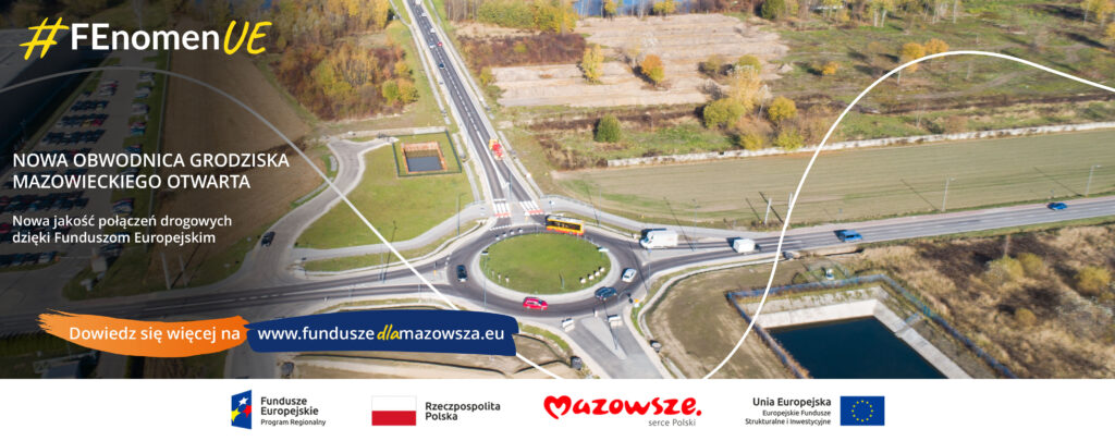Grafika przedstawia napis: Nowa obwodnica Grodziska Mazowieckiego otwarta. Nowa jakość połączeń drogowych dzięki Funduszom Europejskim. W tle zdjęcie inwestycji z lot ptaka