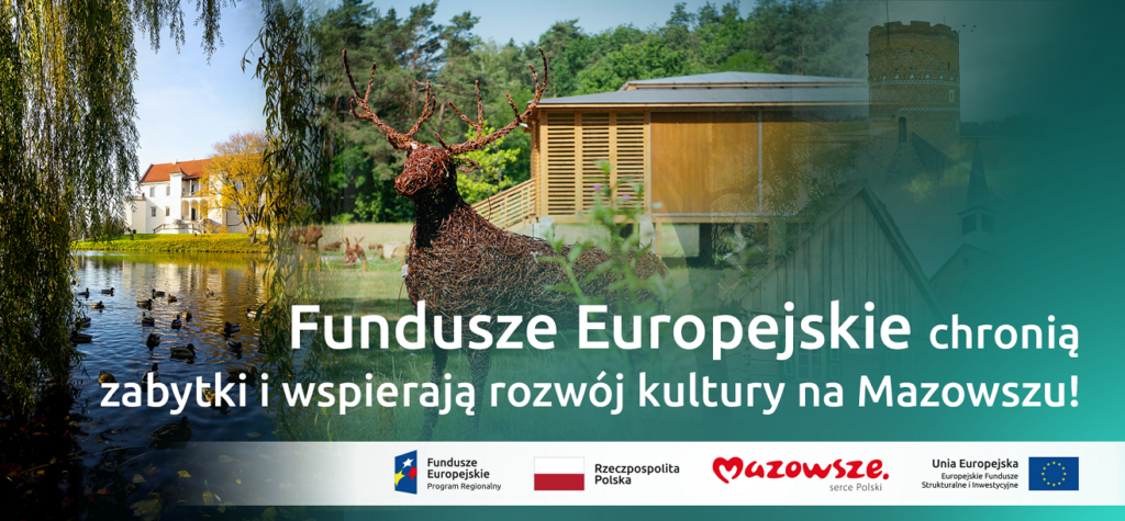 Na grafice znajduje się hasło: Fundusze Europejskie chronią zabytki i wspierają rozwój kultury na Mazowszu. W tle zdjęcia zabytkowych obiektów
