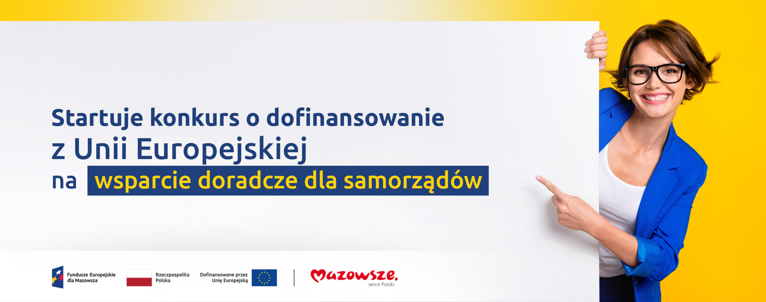 Na grafice znajduje się hasło: Startuje konkurs o dofinansowanie z Unii Europejskiej na wsparcie doradcze dla samorządów. Obok zdjęcie uśmiechniętej kobiety wskazującej dłonią na hasło. 