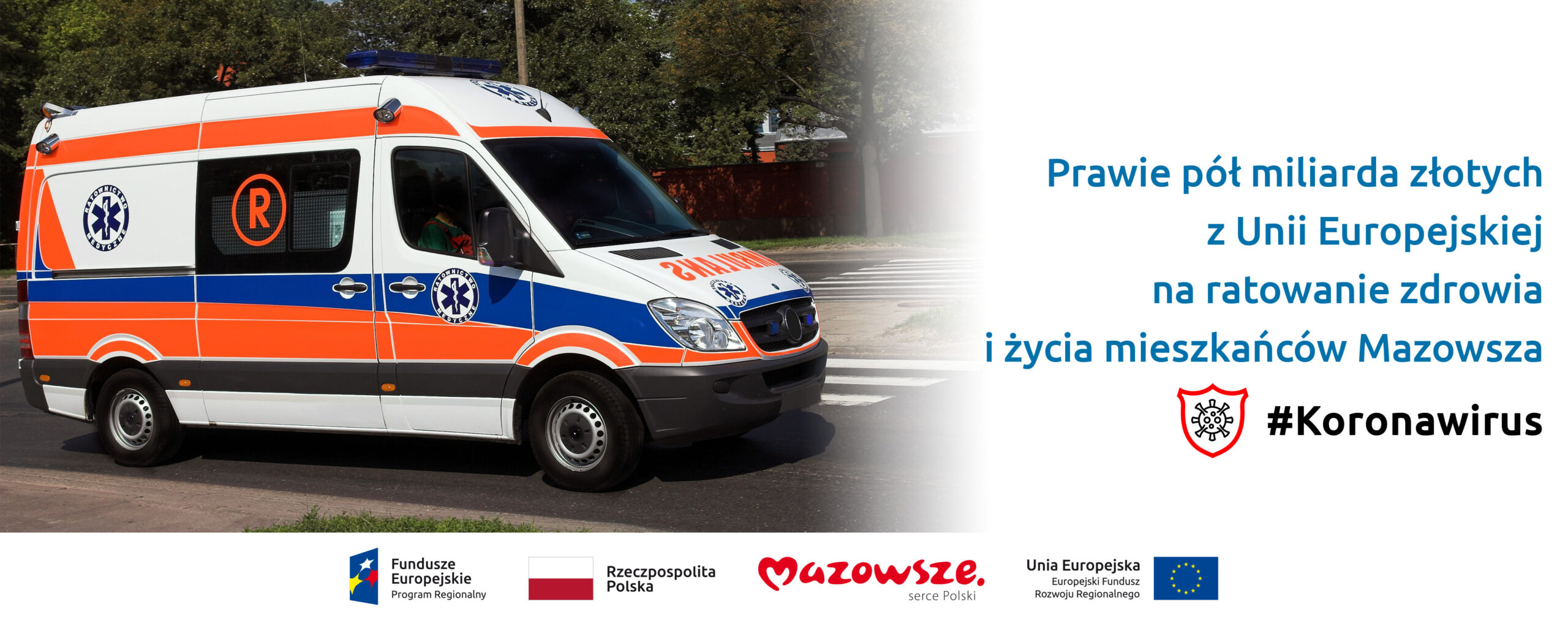 Na grafice znajduje się hasło: Prawie pół miliarda złotych z Unii Europejskiej na ratowanie zdrowia i życia mieszkańców Mazowsza #Koronawirus. Obok zdjęcie karetki pogotowia. 