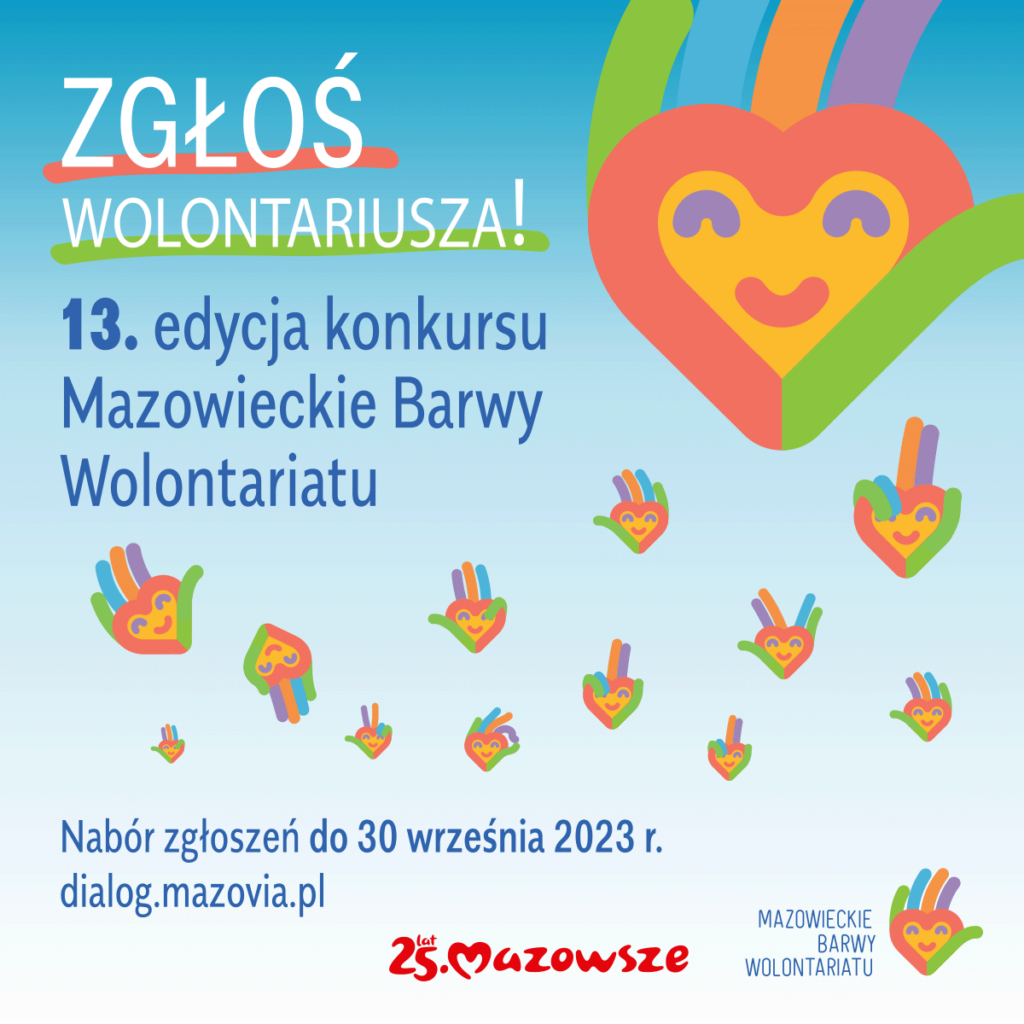 Grafika przedstawia zaproszenie Zgłoś Wolontariusza! 13. edycja konkursu Mazowieckie Barwy Wolontariatu. Nabór zgłoszeń do 30 września 2023 r. dialog.mazovia.pl
