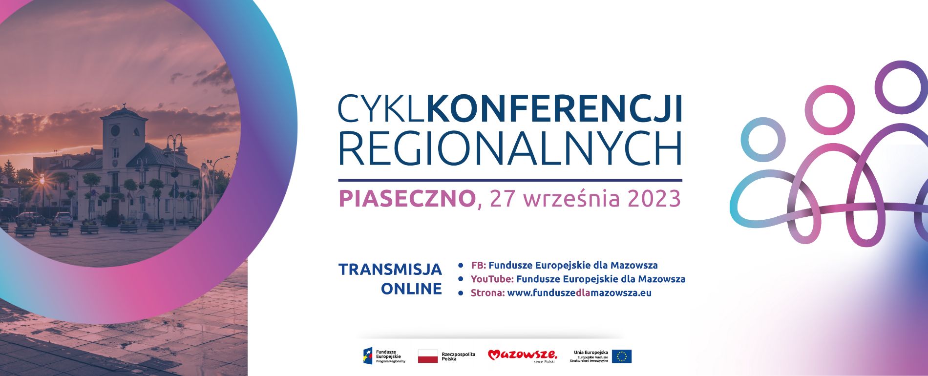Na grafice znajduje się napis: Cykl Konferencji Regionalnych Piaseczno 27 września 2023, poniżej zamieszczone są linki do strony internetowej funduszeeuropejskiedlamazowsza.eu oraz profili na facebooku oraz yt. 