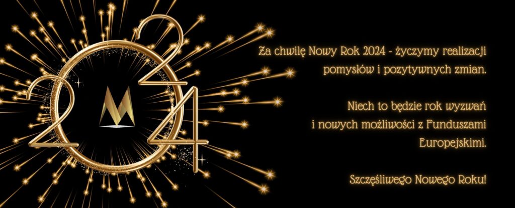 Za chwilę Nowy Rok 2024 - życzymy realizacji pomysłów i pozytywnych zmian. 

Niech to będzie rok wyzwań i nowych możliwości z Funduszami Europejskimi.

Do siego roku!