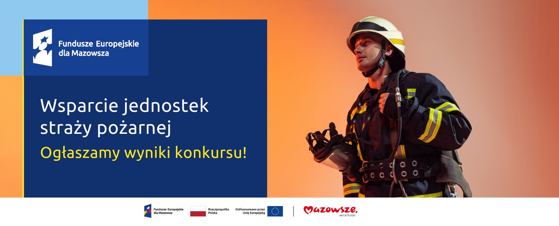 : Na grafice znajduje się hasło: Wsparcie jednostek straży pożarnej. Ogłaszamy wyniki konkursu! Zdjęcie obok przedstawia strażaka